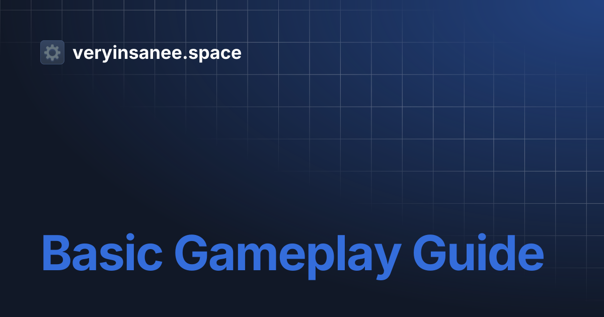 Basic Gameplay Guide | veryinsanee.space