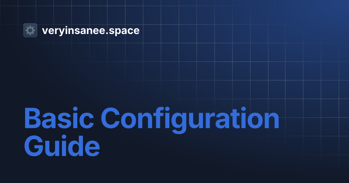 Basic Configuration Guide | veryinsanee.space